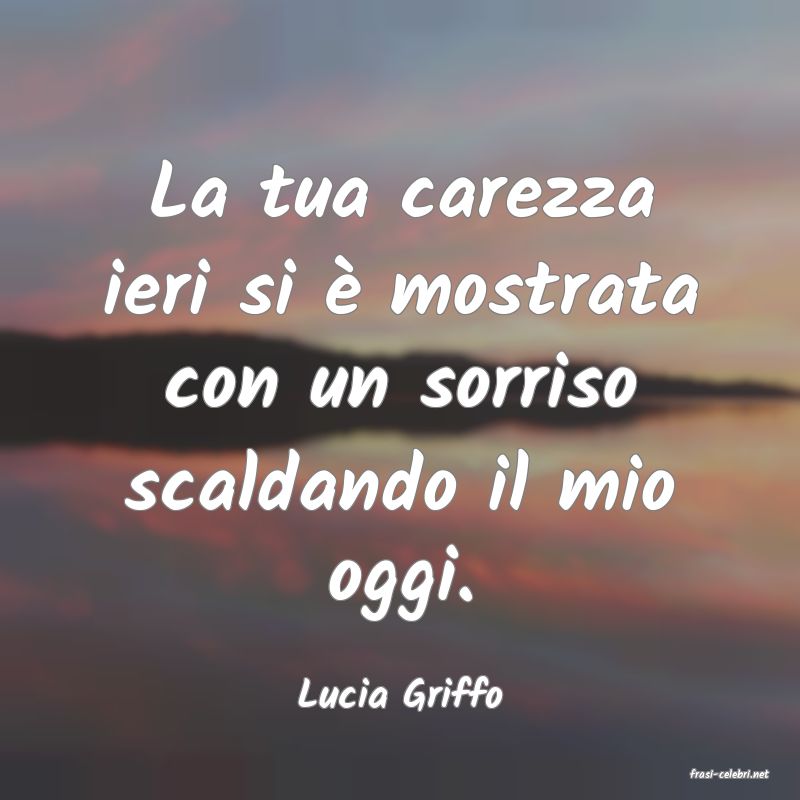 frasi di  Lucia Griffo
