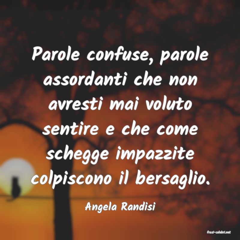frasi di  Angela Randisi
