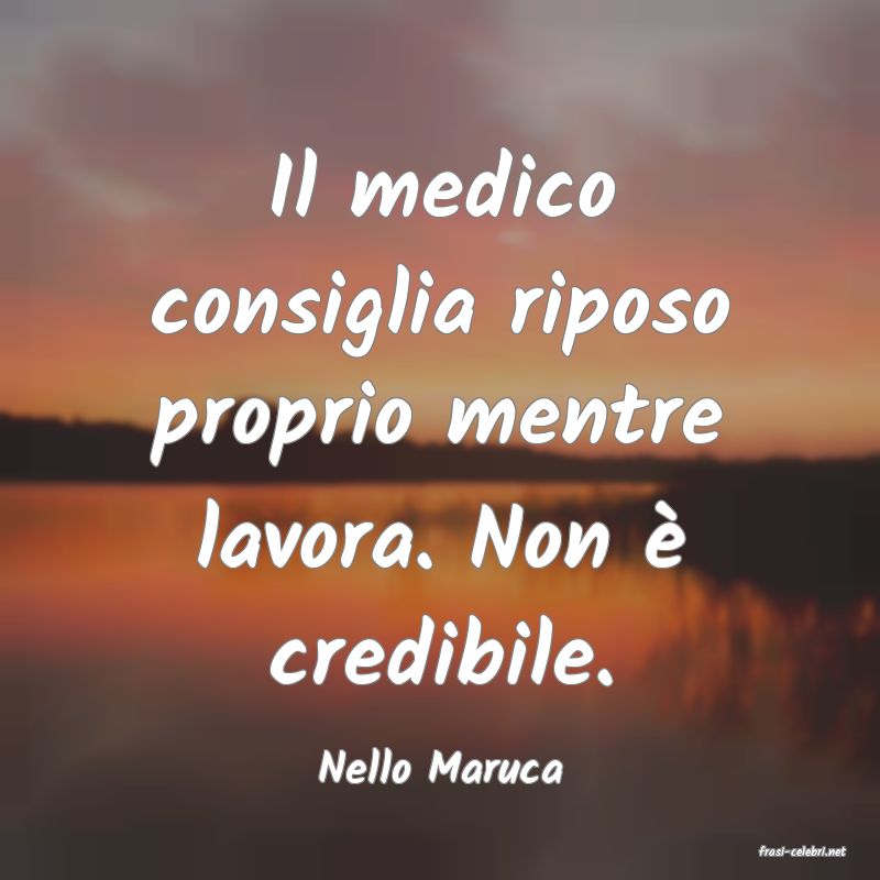 frasi di  Nello Maruca
