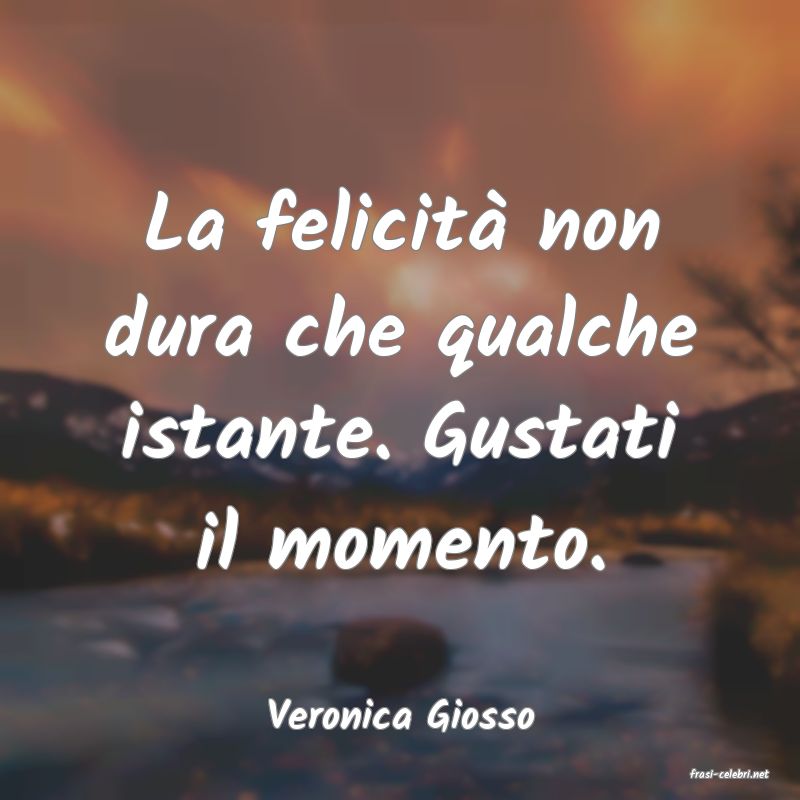 frasi di Veronica Giosso