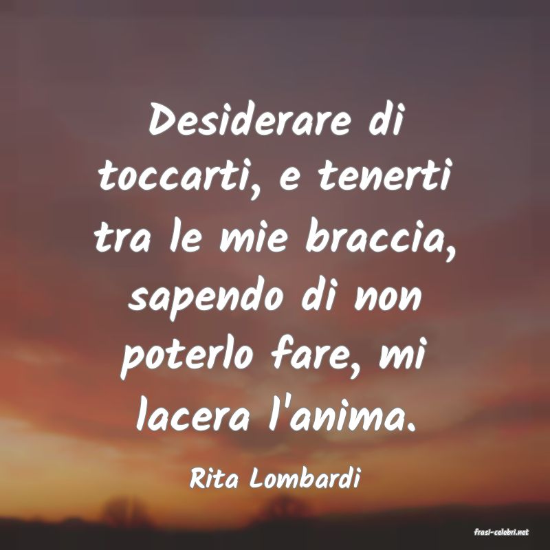 frasi di  Rita Lombardi
