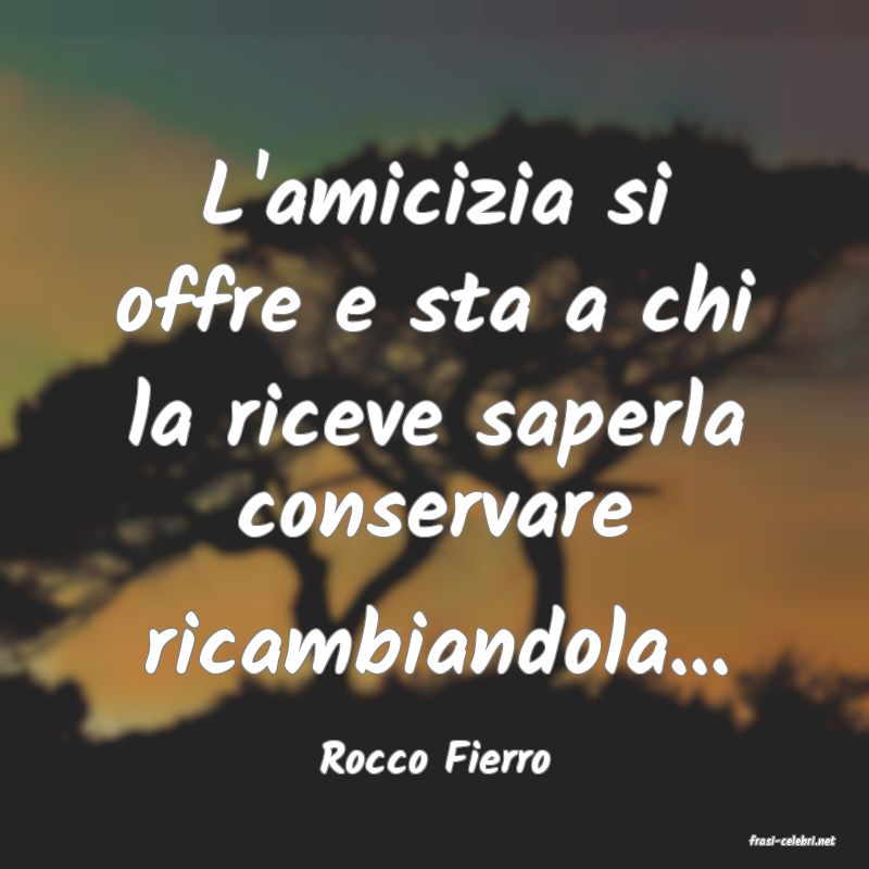 frasi di  Rocco Fierro
