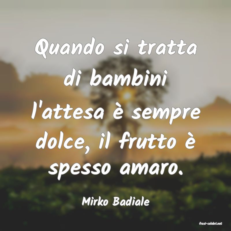 frasi di  Mirko Badiale
