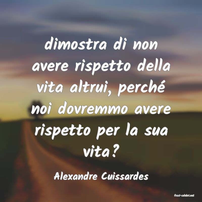 frasi di  Alexandre Cuissardes
