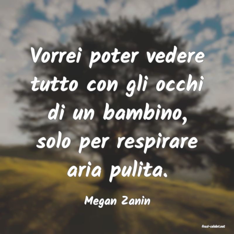 frasi di  Megan Zanin

