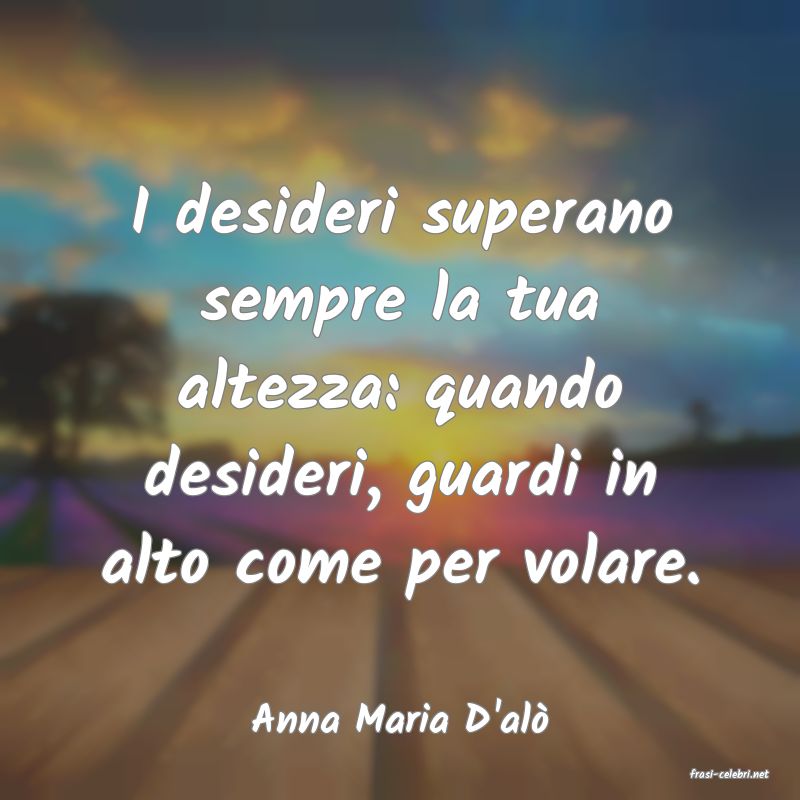 frasi di Anna Maria D'al
