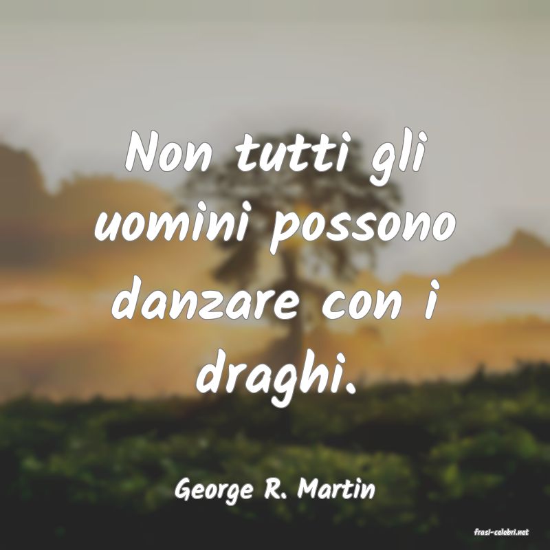 frasi di George R. Martin