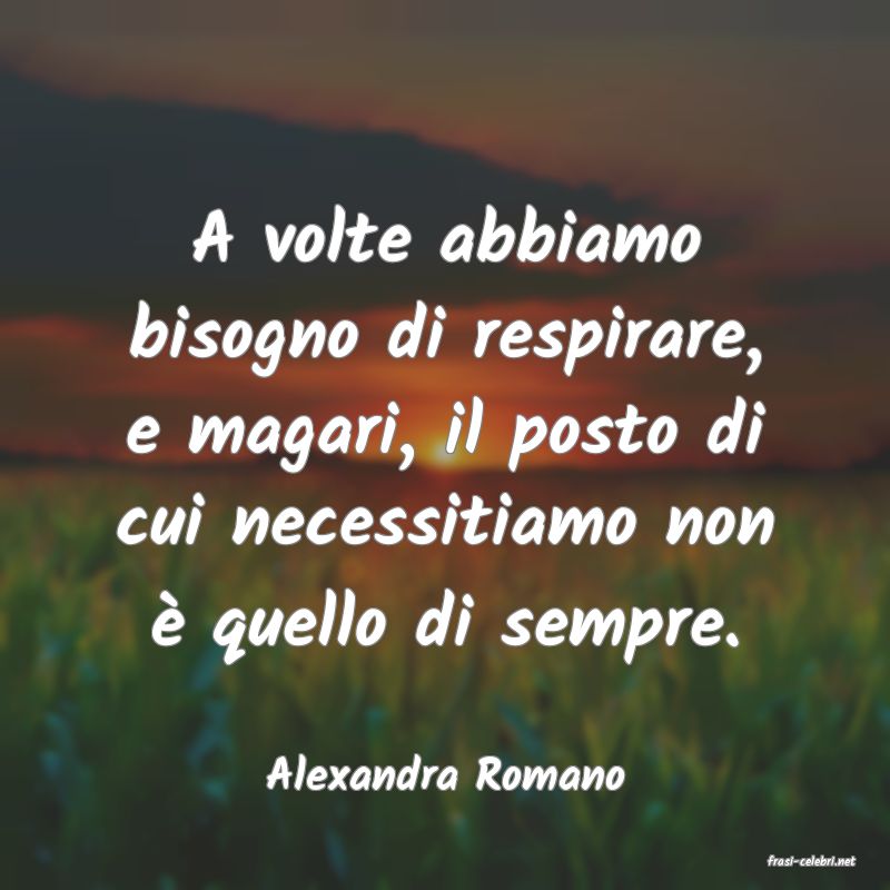 frasi di  Alexandra Romano
