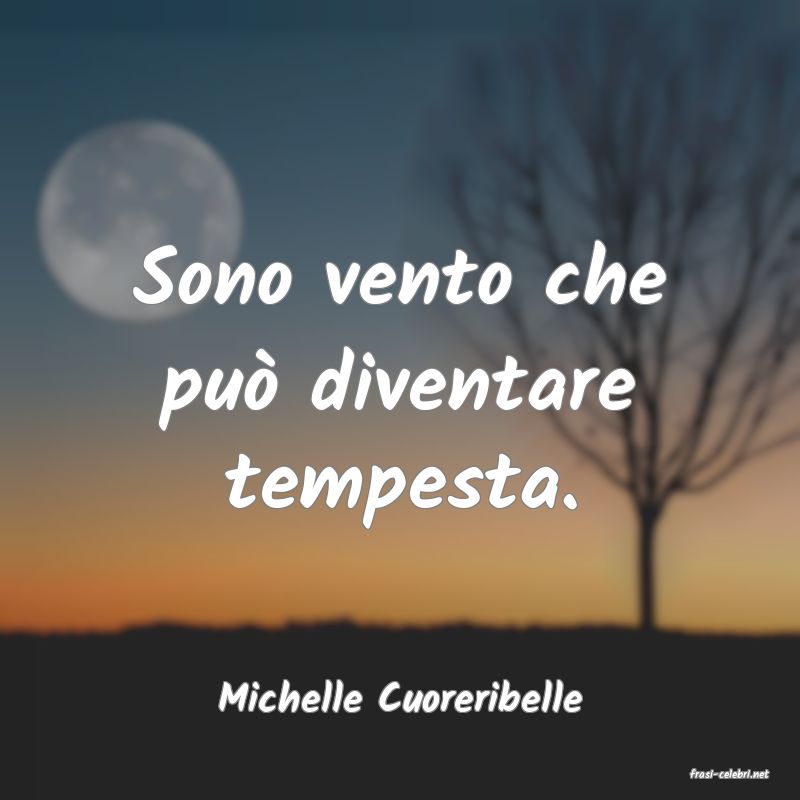 frasi di  Michelle Cuoreribelle
