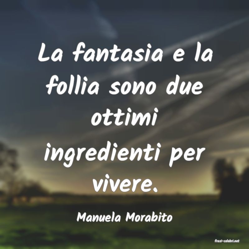 frasi di  Manuela Morabito
