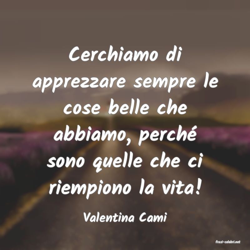 frasi di  Valentina Cami
