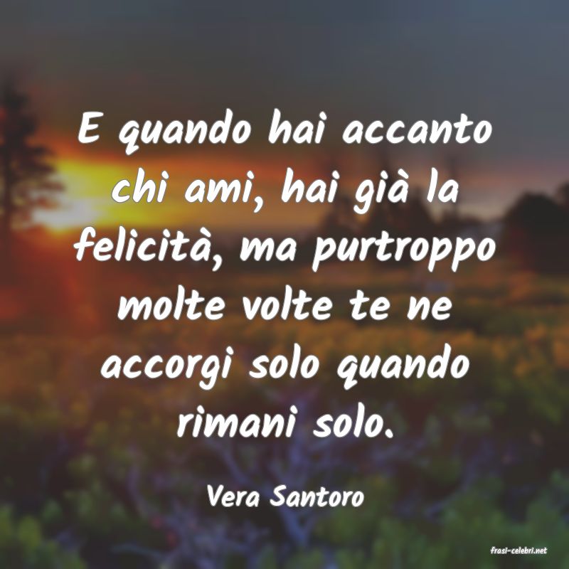 frasi di  Vera Santoro
