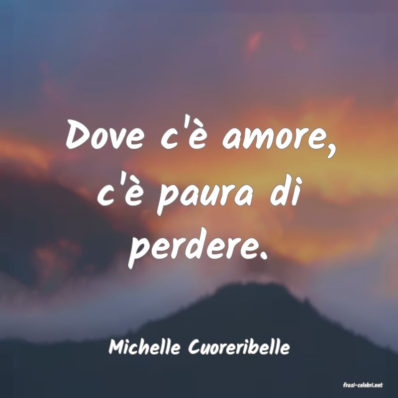 frasi di  Michelle Cuoreribelle
