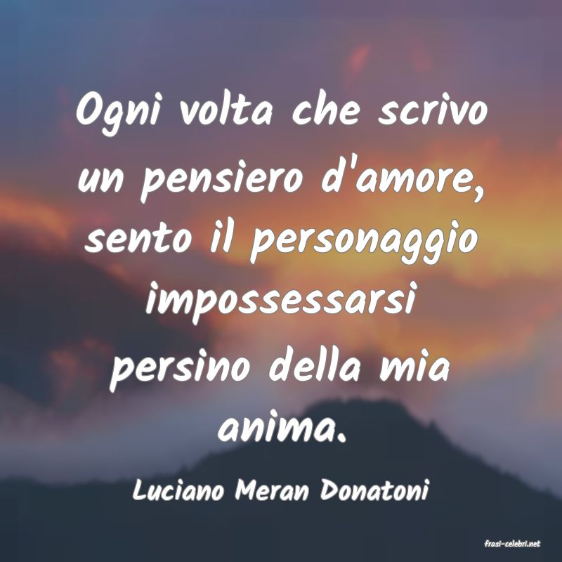 frasi di  Luciano Meran Donatoni
