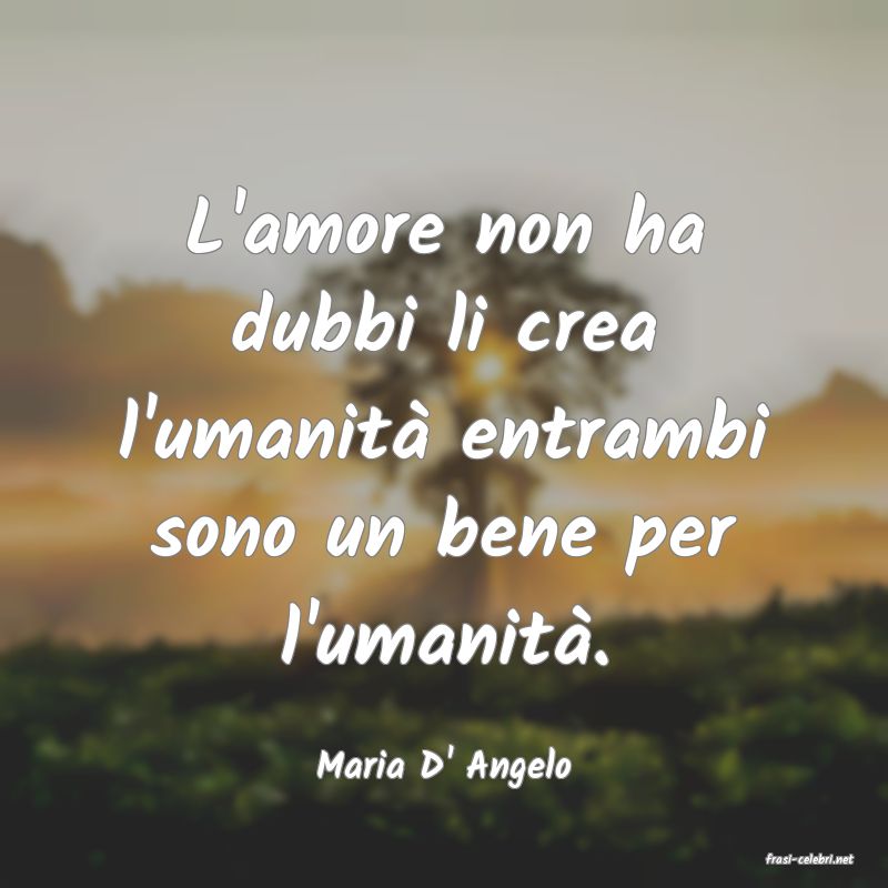 frasi di  Maria D' Angelo
