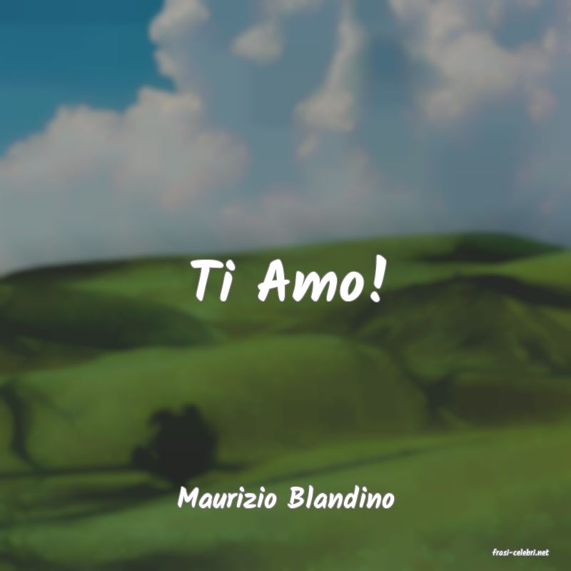 frasi di  Maurizio Blandino
