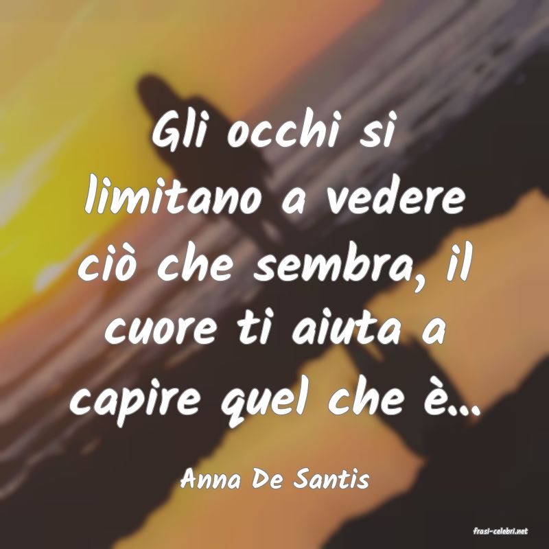 frasi di  Anna De Santis

