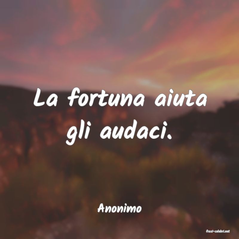 frasi di  Anonimo

