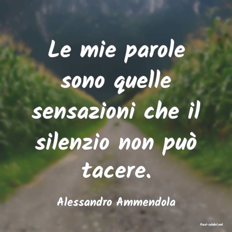 frasi di  Alessandro Ammendola
