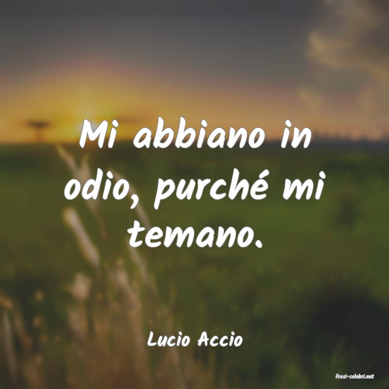 frasi di  Lucio Accio
