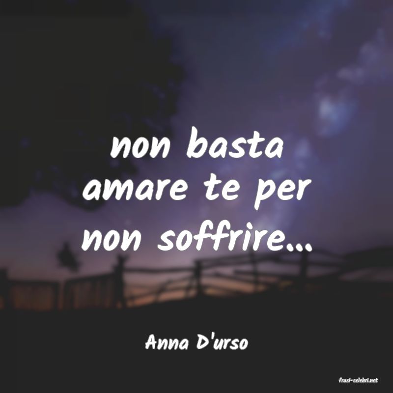 frasi di  Anna D'urso
