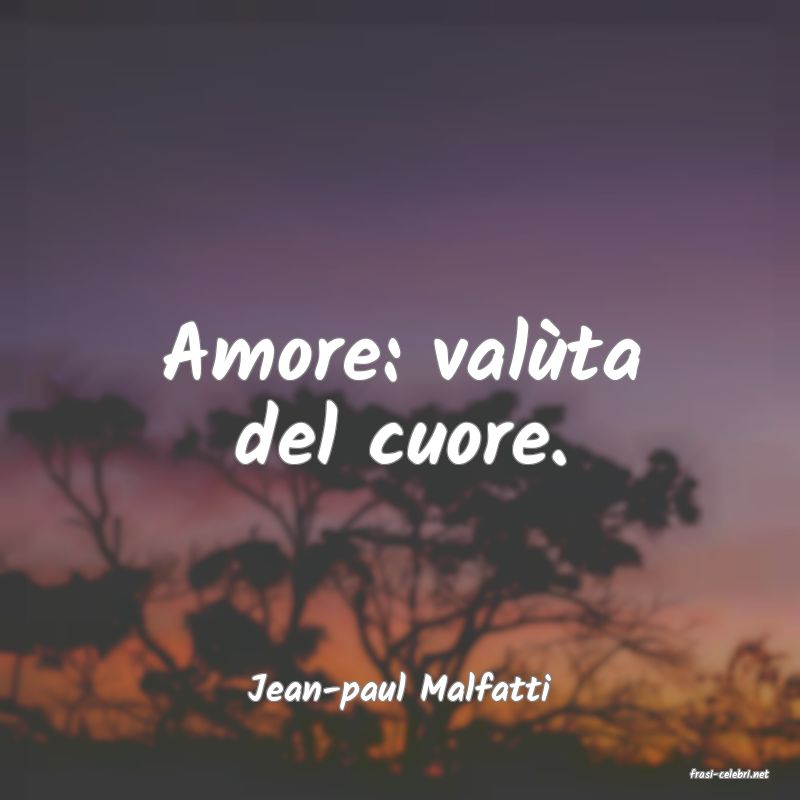 frasi di  Jean-paul Malfatti
