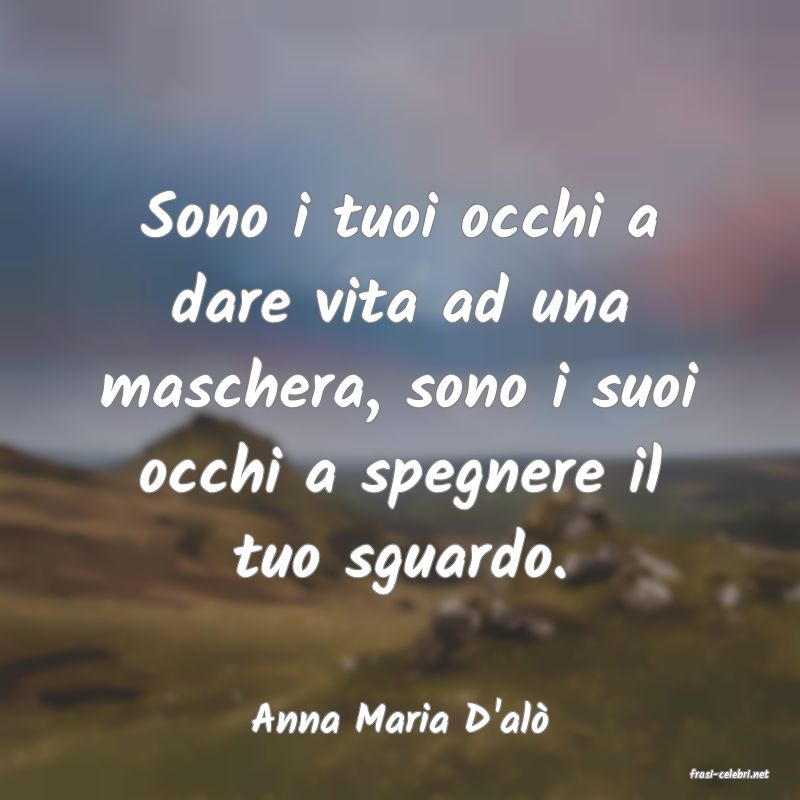 frasi di Anna Maria D'al