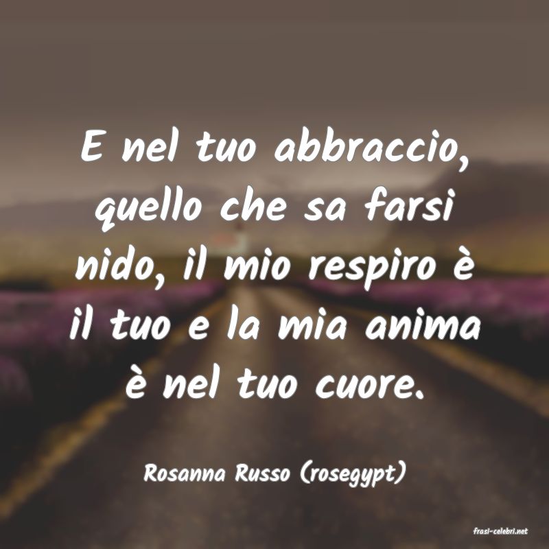 frasi di  Rosanna Russo (rosegypt)
