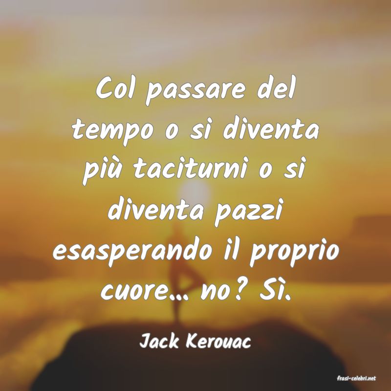 frasi di  Jack Kerouac
