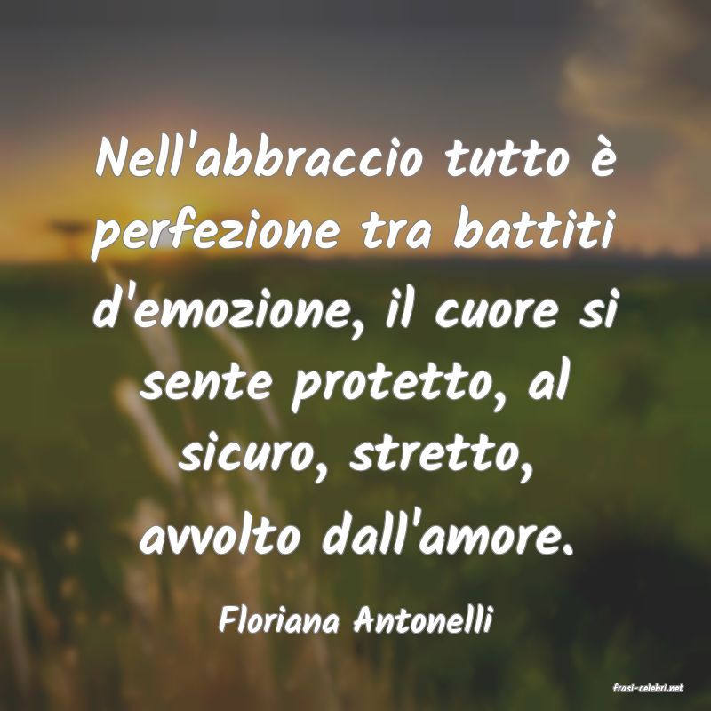 frasi di  Floriana Antonelli
