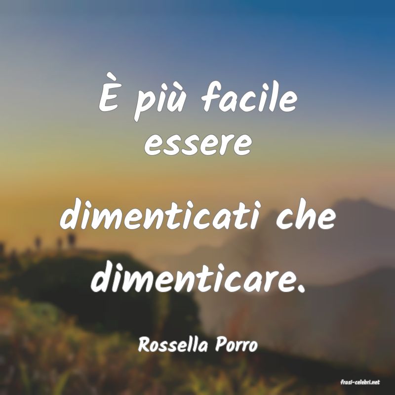 frasi di  Rossella Porro
