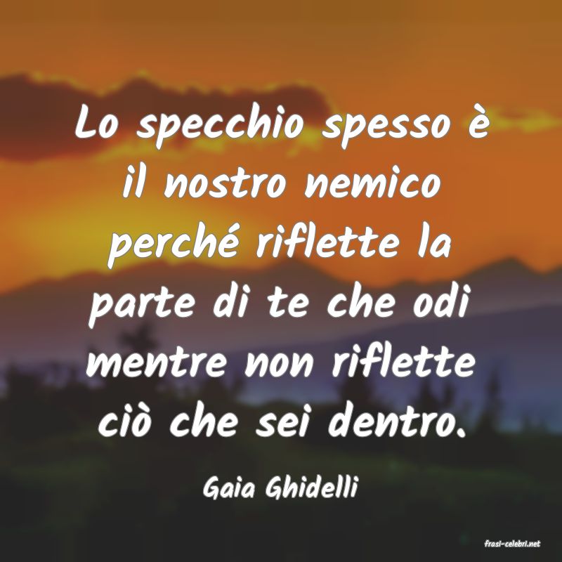 frasi di  Gaia Ghidelli

