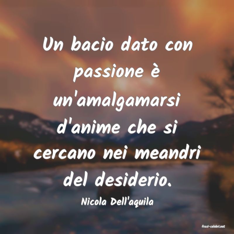 frasi di  Nicola Dell'aquila
