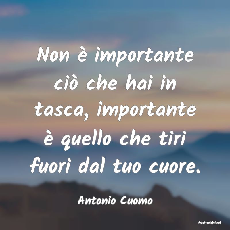 frasi di  Antonio Cuomo
