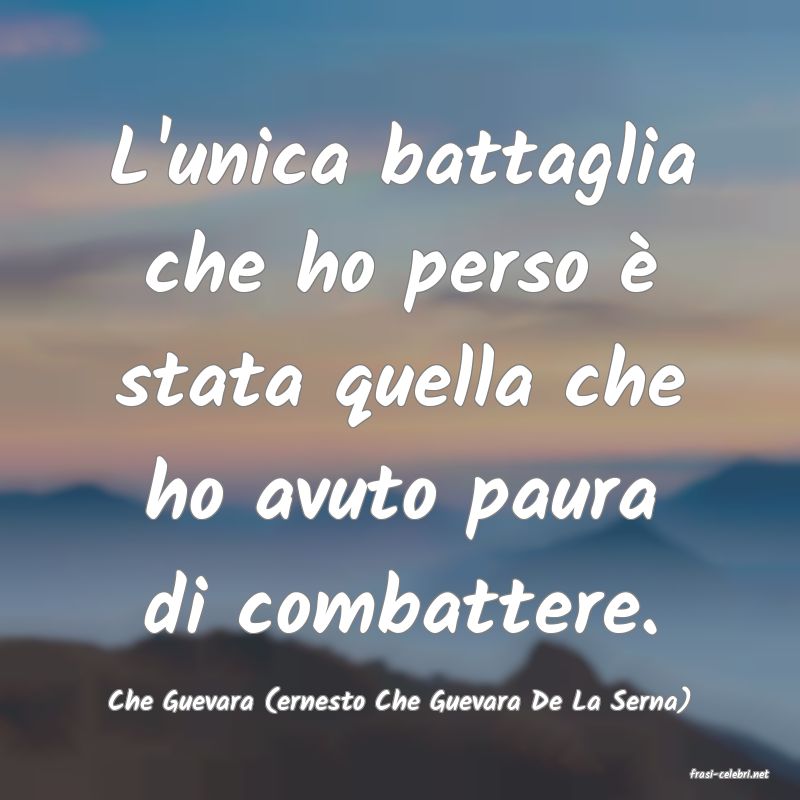 frasi di  Che Guevara (ernesto Che Guevara De La Serna)
