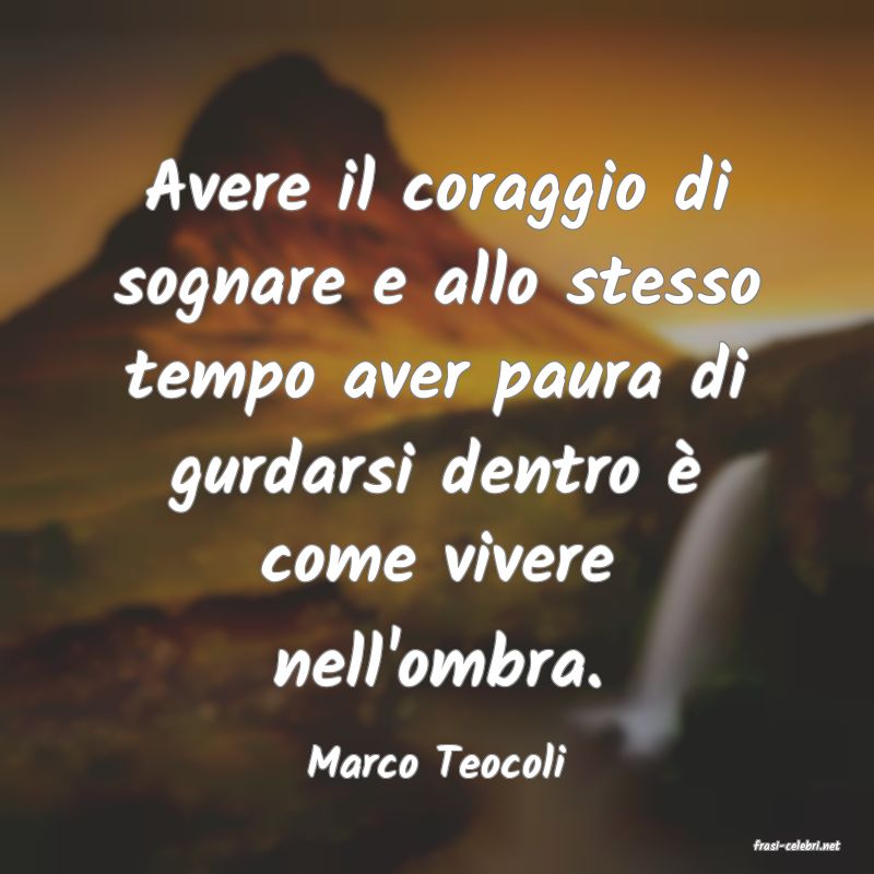 frasi di  Marco Teocoli
