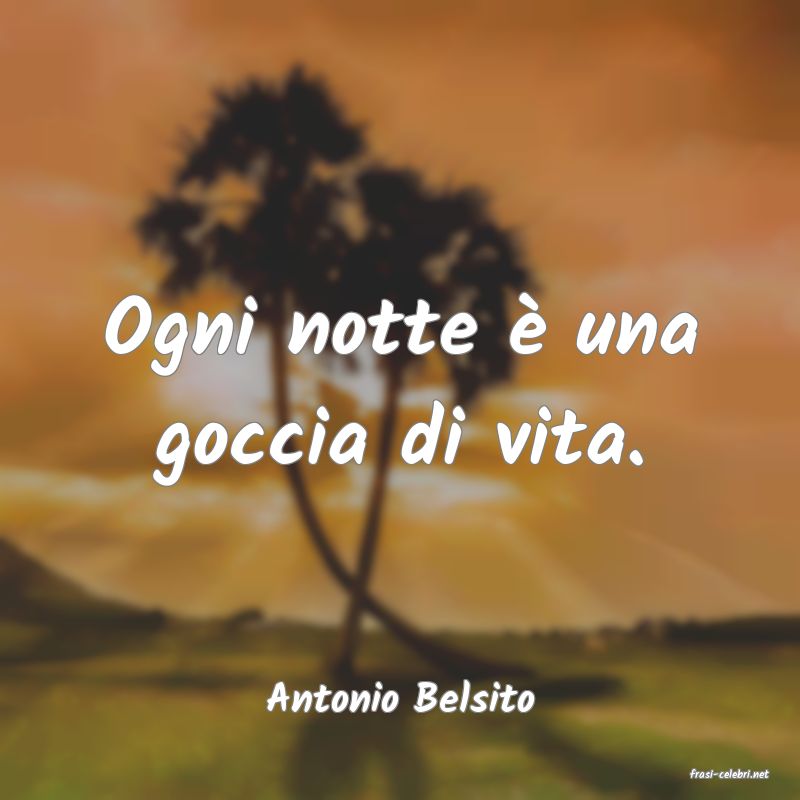 frasi di  Antonio Belsito
