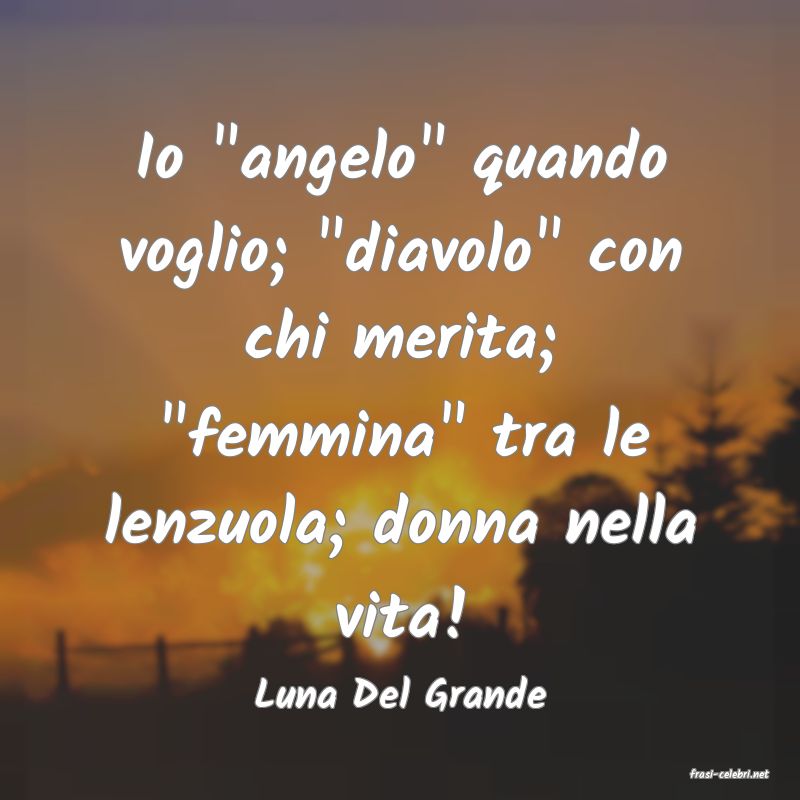 frasi di  Luna Del Grande
