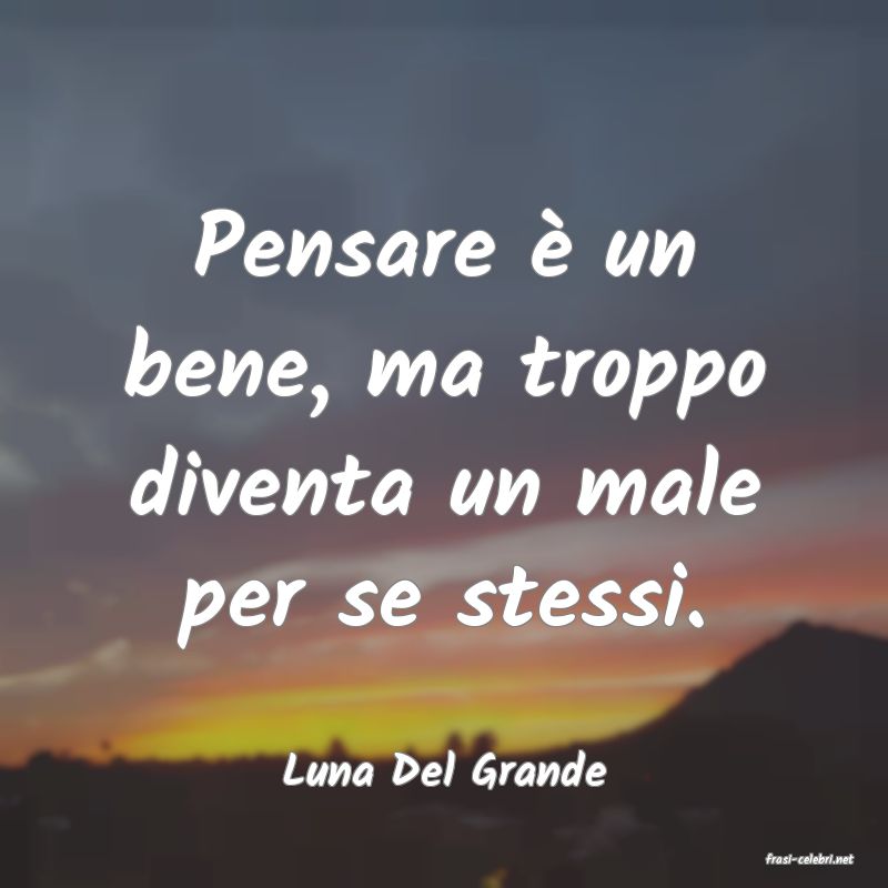 frasi di  Luna Del Grande
