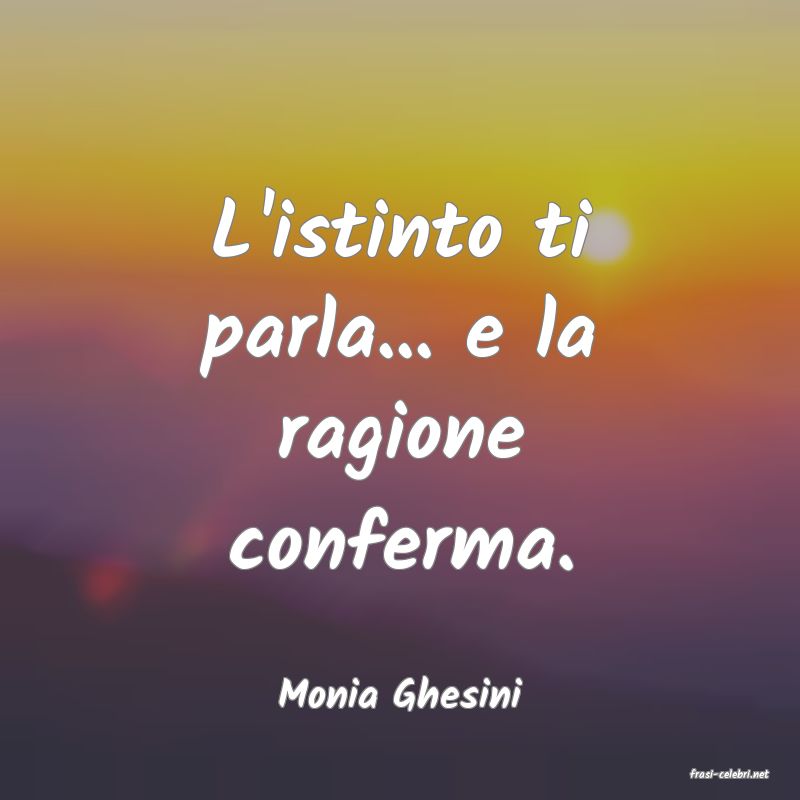 frasi di  Monia Ghesini
