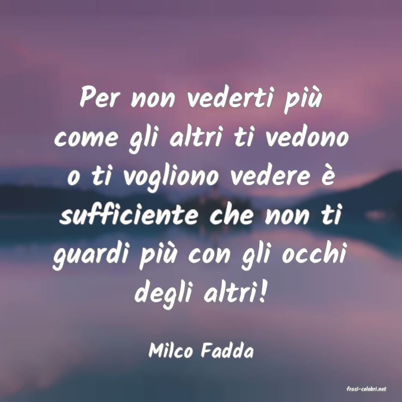 frasi di  Milco Fadda
