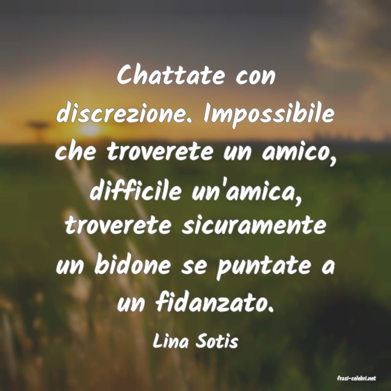frasi di  Lina Sotis
