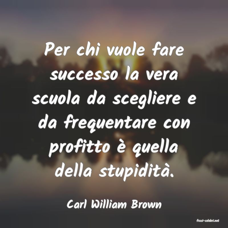 frasi di Carl William Brown