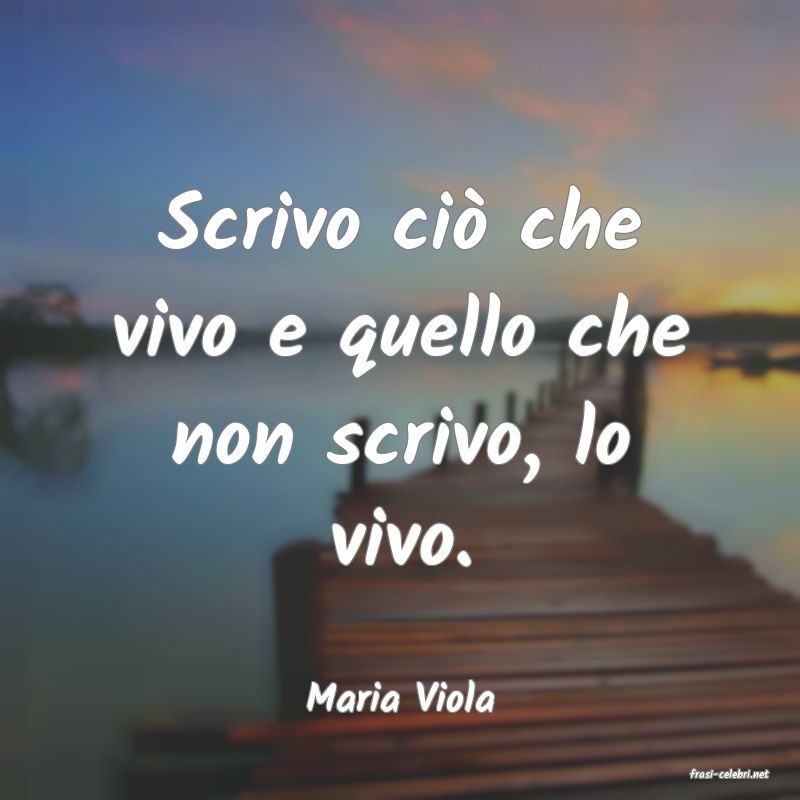 frasi di  Maria Viola
