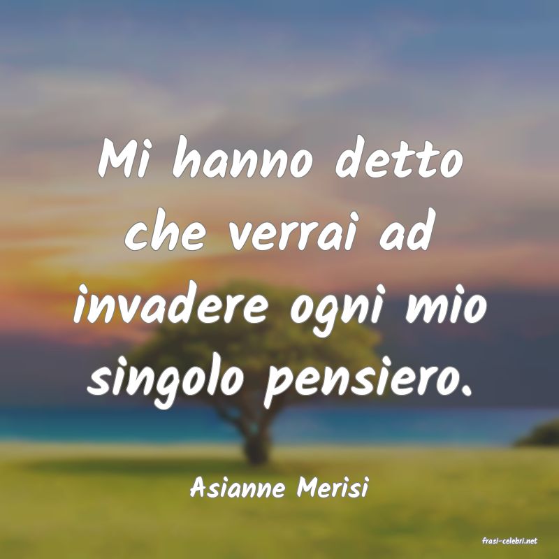 frasi di  Asianne Merisi
