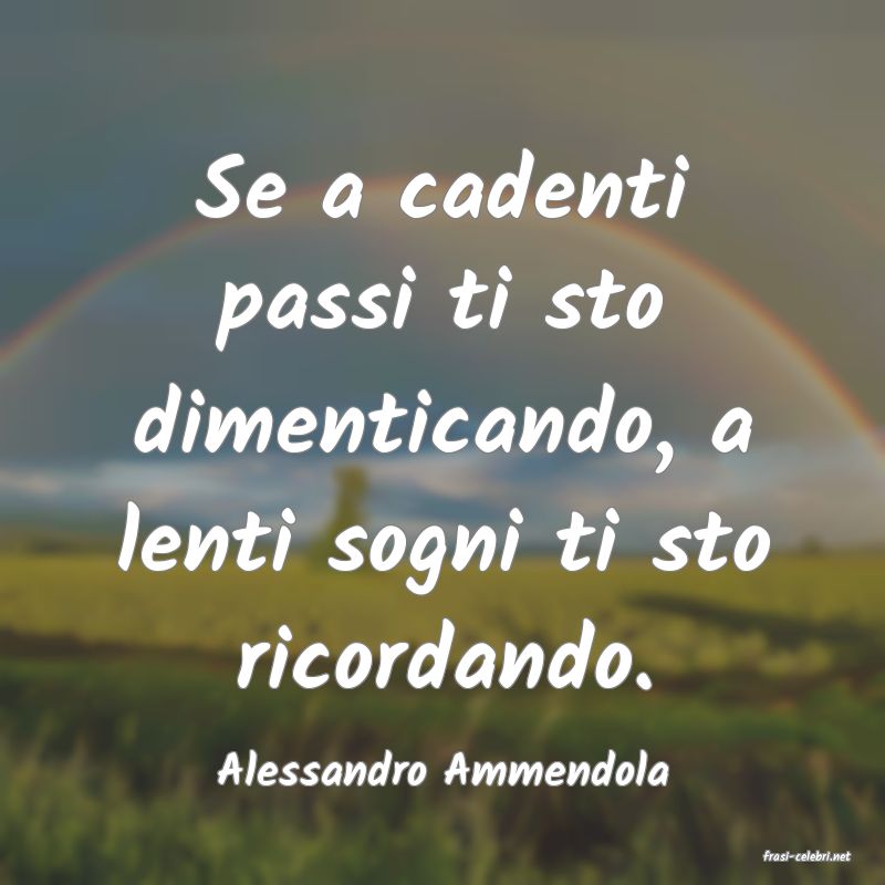 frasi di  Alessandro Ammendola
