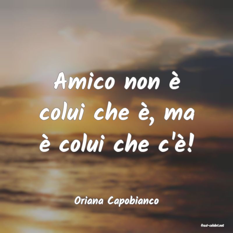 frasi di  Oriana Capobianco
