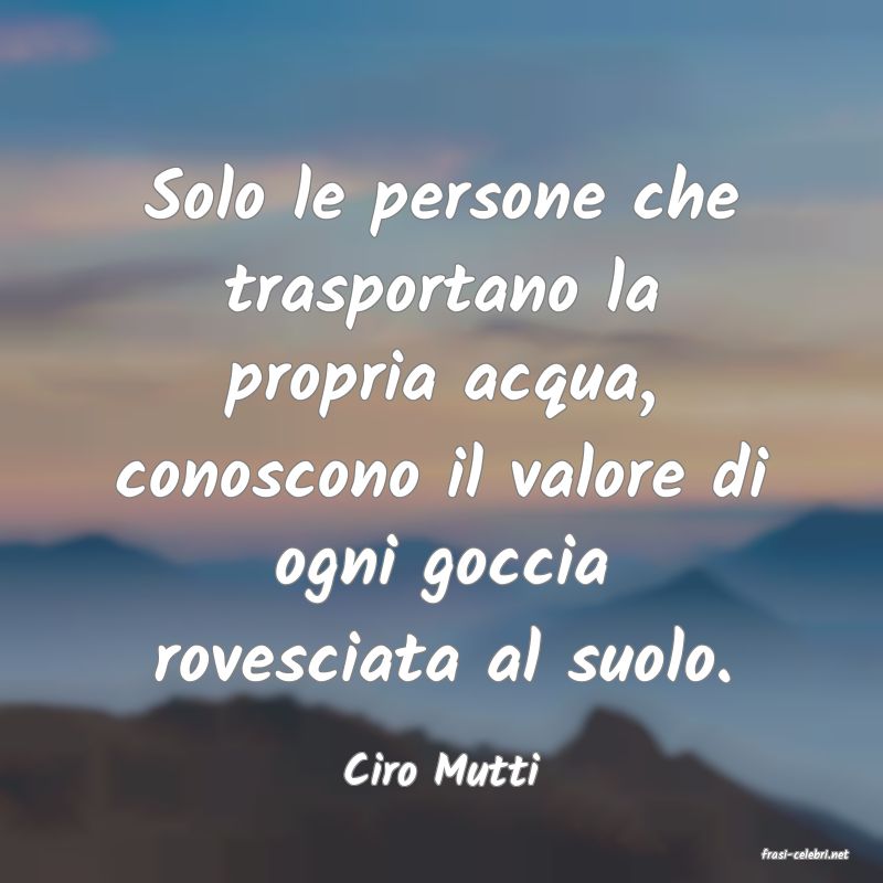 frasi di  Ciro Mutti
