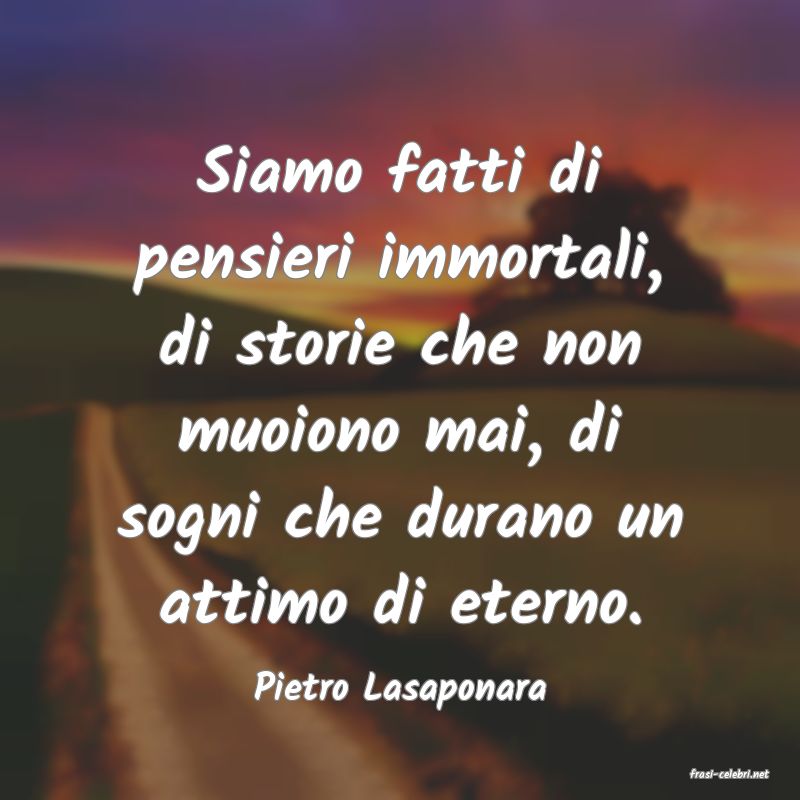 frasi di  Pietro Lasaponara
