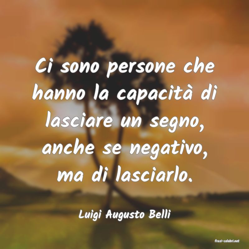 frasi di  Luigi Augusto Belli
